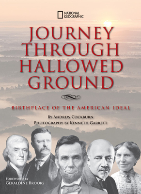 Journey Through Hallowed Ground: Birthplace of the American Ideal - Cockburn, Andrew, and Garrett, Kenneth (Photographer), and Brooks, Geraldine (Foreword by)