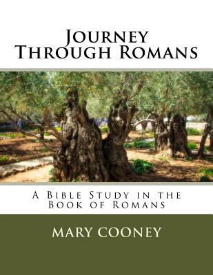 Journey Through Romans: A Bible Study in the Book of Romans - Cooney, Mary