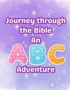 Journey Through The Bible: An ABC Adventure