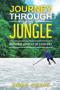 Journey Through The Jungle: An Inside Look at JR C Hockey