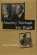 Journey Through the Night: Jakob Littner's Holocaust Memoir - Littner, Jakob, and Littner, Jacob, and Grbler, Kurt Nathan