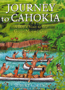 Journey to Cahokia: A Boy's Visit to the Great Mound City