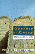 Journey to Khiva: A Writer's Search for Central Asia