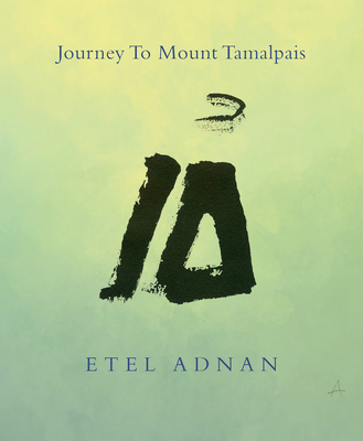 Journey to Mount Tamalpais, 2nd Edition - Adnan, Etel