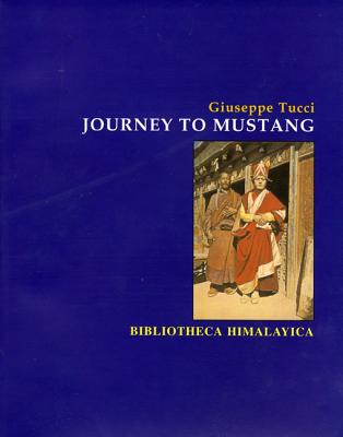 Journey to Mustang - Tucci, Giuseppe, Professor