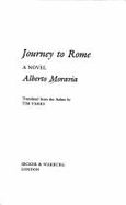 Journey to Rome - Moravia, Alberto, and Parks, Tim (Translated by)