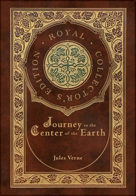 Journey to the Center of the Earth (Royal Collector's Edition) (Case Laminate Hardcover with Jacket) - Verne, Jules, and Roumanis, A R (Translated by)