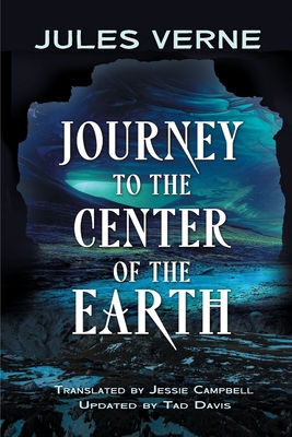 Journey to the Center of the Earth - Verne, Jules, and Campbell, Jessie (Translated by), and Davis, Tad (Translated by)