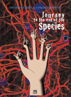 Journey to the End of the Species - Bardini, Thierry (Text by), and Lestel, Dominique (Text by)