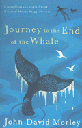 Journey to the End of the Whale - Morley, John David