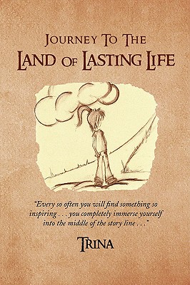 Journey to the Land of Lasting Life - Trina