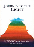 Journey to the Light: Spirituality as We Mature