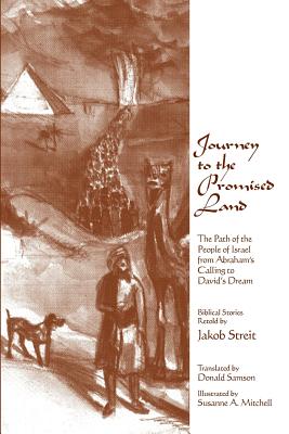 Journey to the Promised Land: The Path of the People of Israel from Abraham's Calling to David's Dream - Streit, Jakob