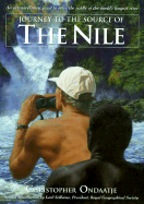 Journey to the Source of the Nile: An Extraordinary Quest to Solve the Riddle of the World's Longest River