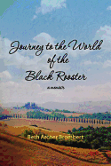 Journey to the World of the Black Rooster: A Memoir
