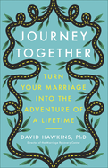 Journey Together: Turn Your Marriage Into the Adventure of a Lifetime