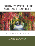 Journey With The Minor Prophets: A Bible Study