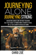 Journeying Alone, Journeying Strong: Navigating Aging Alone Without Children