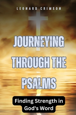 Journeying Through the Psalms: Finding Strength in God's Word - Crimson, Leonard