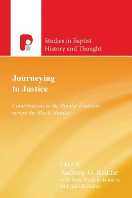 Journeying to Justice: Contributions to the Baptist Tradition Across the Black - Reddie, Anthony G