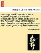 Journeys and Explorations in the Cotton Kingdom: A Traveller's Observations on Cotton and Slavery in the American Slave States