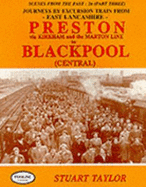 Journeys by Excursion Train from East Lancashire: Preston Via Kirkham and the Marton Line to Blackpool Central - Taylor, Stuart, Jr.