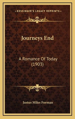 Journeys End: A Romance of Today (1903) - Forman, Justus Miles