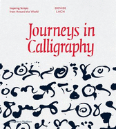 Journeys in Calligraphy: Inspiring Scripts from Around the World