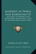 Journeys In Persia And Kurdistan V2: Including A Summer In The Upper Karun Region And A Visit To The Nestorian Rayahs (1891)