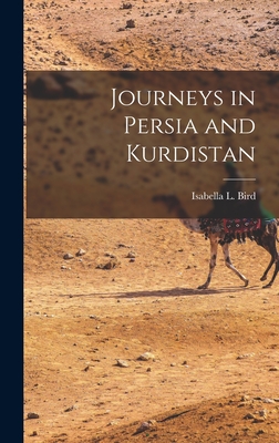 Journeys in Persia and Kurdistan - Bird, Isabella L