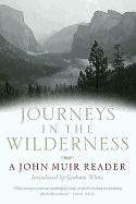 Journeys in the Wilderness: A John Muir Reader