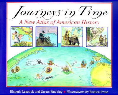 Journeys in Time: A New Atlas of American History - Leacock, Elspeth, and Buckley, Susan