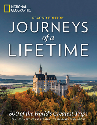 Journeys of a Lifetime, Second Edition: 500 of the World's Greatest Trips - National Geographic