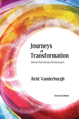 Journeys of Transformation: Stories from Across the Acronym - Vanderburgh, Reid