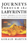 Journeys Through the Labyrinth: Latin American Fiction in the Twentieth Century