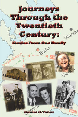 Journeys Through the Twentieth Century: stories from one family HB - Tabor, Daniel C