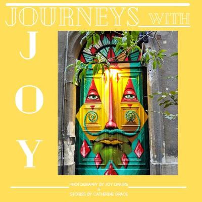 Journeys with Joy - Dakers, Joy (Photographer), and Grace, Catherine