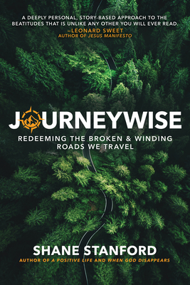 Journeywise: Redeeming the Broken & Winding Roads We Travel (the Eight Blessings of the Beatitudes of Jesus) - Stanford, Shane