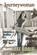 Journeywoman: Swinging a Hammer in a Man's World