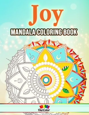 Joy: Adult Coloring Book with 30 Delightful Mandala Designs to Color - Color, Oui