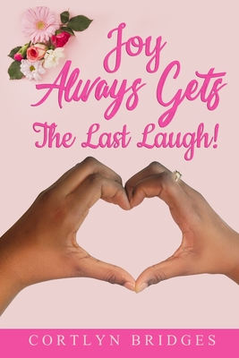 Joy Always Gets the Last Laugh - Bell, Adrienne E (Editor), and Clark, Tamitra (Foreword by), and Bridges, Cortlyn