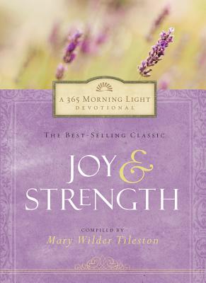 Joy and Strength: A 365 Morning Light Devotional - Tileston, Mary