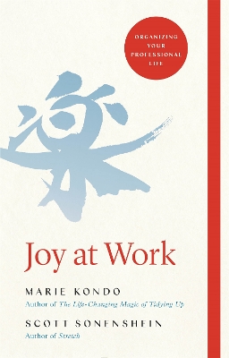 Joy at Work: Organizing Your Professional Life - Kondo, Marie, and Sonenshein, Scott