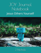 Joy Journal Notebook: Jesus Others Yourself