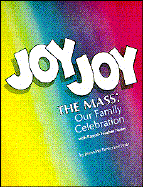 Joy Joy the Mass: Our Family Celebration