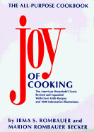 Joy of Cooking: The All-Purpose Cookbook - Rombauer, Irma Von Starkloff, and Becker, Marion Rombauer (Foreword by)