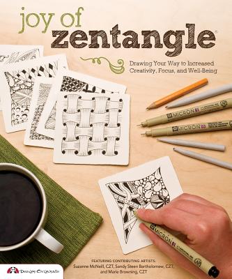 Joy of Zentangle: Drawing Your Way to Increased Creativity, Focus, and Well-Being - Browning, Marie, and McNeill, Suzanne, and Bartholomew, Sandy