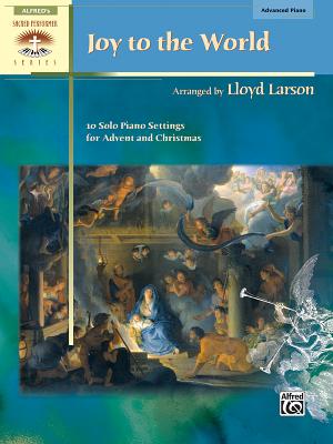 Joy to the World: 10 Solo Piano Settings for Advent and Christmas - Larson, Lloyd