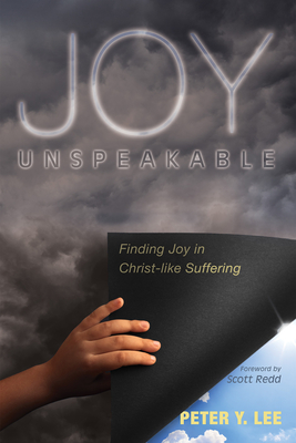 Joy Unspeakable - Lee, Peter Y, and Redd, Scott (Foreword by)