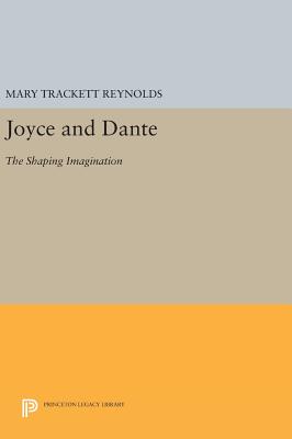 Joyce and Dante: The Shaping Imagination - Reynolds, Mary Trackett